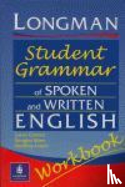 Conrad, Susan, Biber, Douglas, Leech, Geoffrey - Longmans Student Grammar of Spoken and Written English Workbook