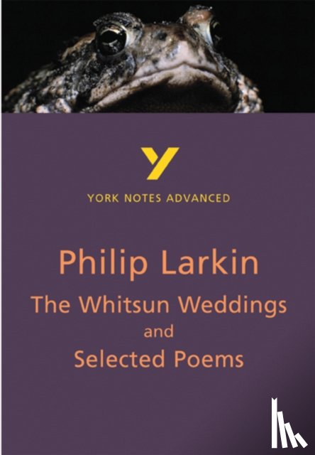 Larkin, Philip - The Whitsun Weddings and Selected Poems (York Notes Advanced) English Literature Study Guide - for 2026, 2027 exams
