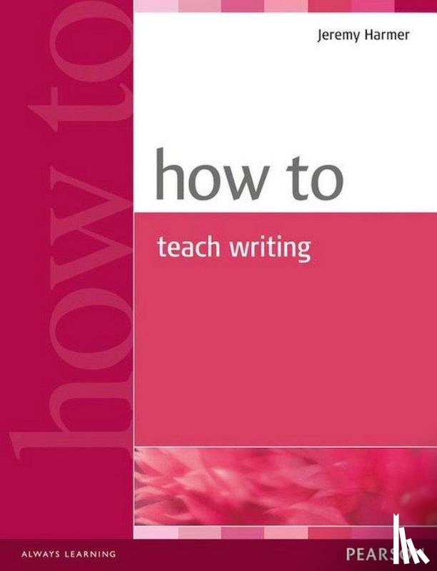Harmer, Jeremy - How to Teach Writing