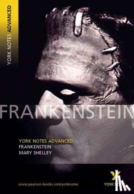 Shelley, Mary - Frankenstein (York Notes Advanced) English Literature Study Guide - for 2025, 2026 exams