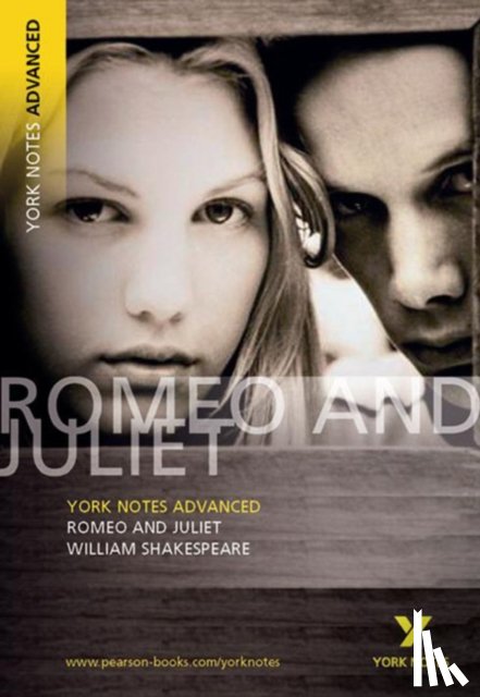 Shakespeare, William - Romeo and Juliet (York Notes Advanced) English Literature Study Guide - for 2025, 2026 exams