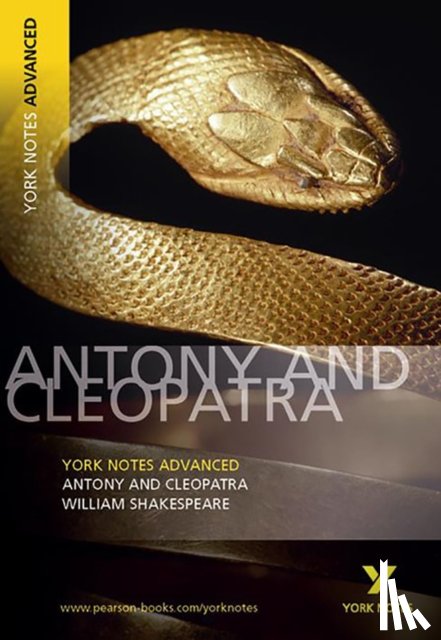 Shakespeare, William - Antony and Cleopatra: York Notes Advanced everything you need to catch up, study and prepare for and 2023 and 2024 exams and assessments
