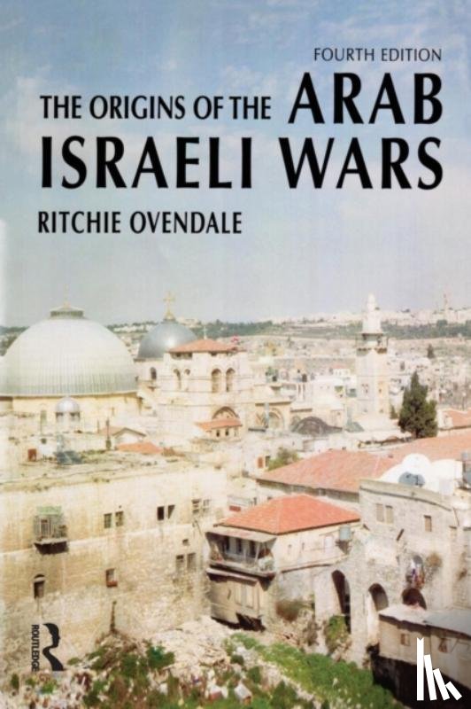 Ovendale, Ritchie - The Origins of the Arab Israeli Wars