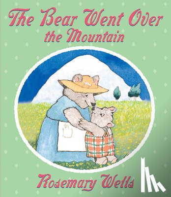 Rosemary Wells - The Bear Went Over The Mountain