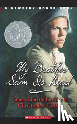 Collier, James Lincoln - My Brother Sam Is Dead (Scholastic Gold)