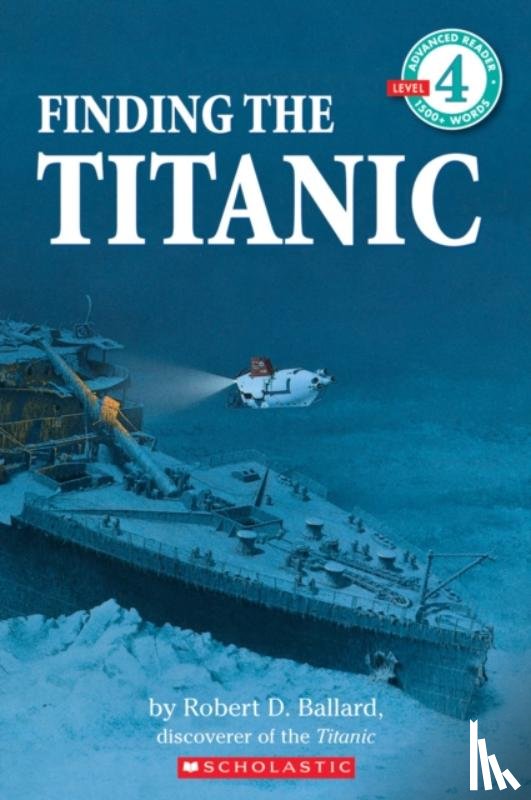 Ballard, Robert D. - Finding the Titanic (Scholastic Reader, Level 4)