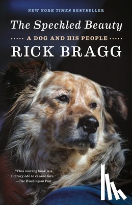 Bragg, Rick - The Speckled Beauty: A Dog and His People