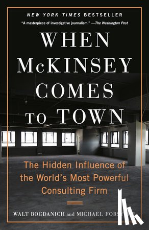 Bogdanich, Walt, Forsythe, Michael - When Mckinsey Comes to Town