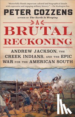 Cozzens, Peter - A Brutal Reckoning: Andrew Jackson, the Creek Indians, and the Epic War for the American South