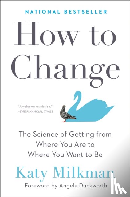 Milkman, Katy, Duckworth, Angela - How to Change