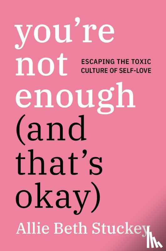 Stuckey, Allie Beth - You're Not Enough (And That's Okay)