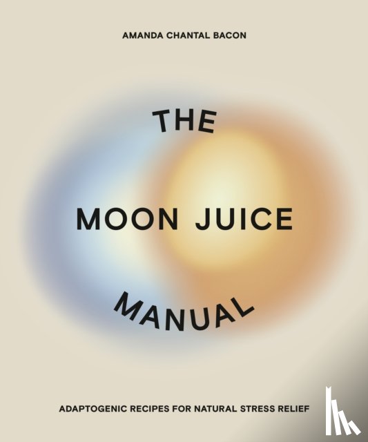 Bacon, Amanda Chantal - The Moon Juice Manual