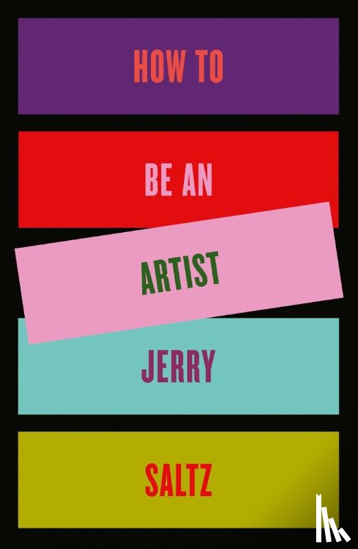 Saltz, Jerry - How to Be an Artist
