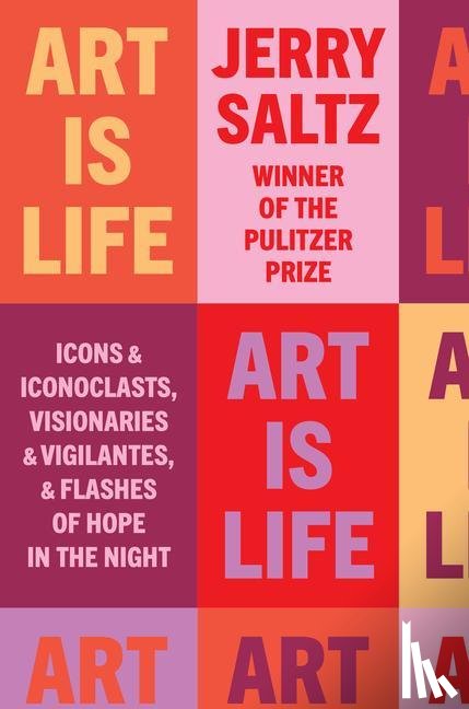 Saltz, Jerry - Art Is Life
