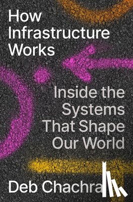 Chachra, Deb - How Infrastructure Works
