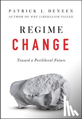 Deneen, Patrick J. - REGIME CHANGE