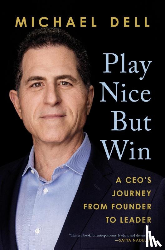 Dell, Michael - Play Nice but Win