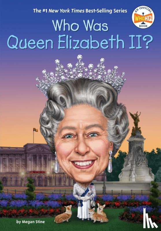 Stine, Megan, Who HQ - Who Was Queen Elizabeth II?