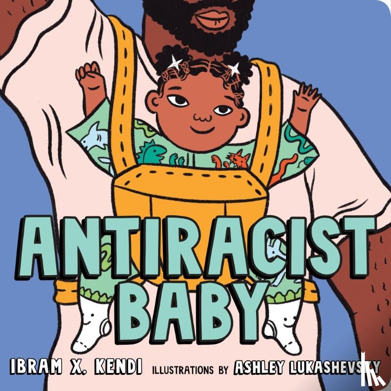 Kendi, Ibram X. - Antiracist Baby