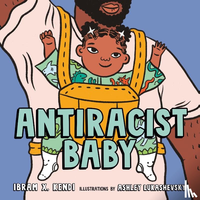 Kendi, Ibram X. - Antiracist Baby