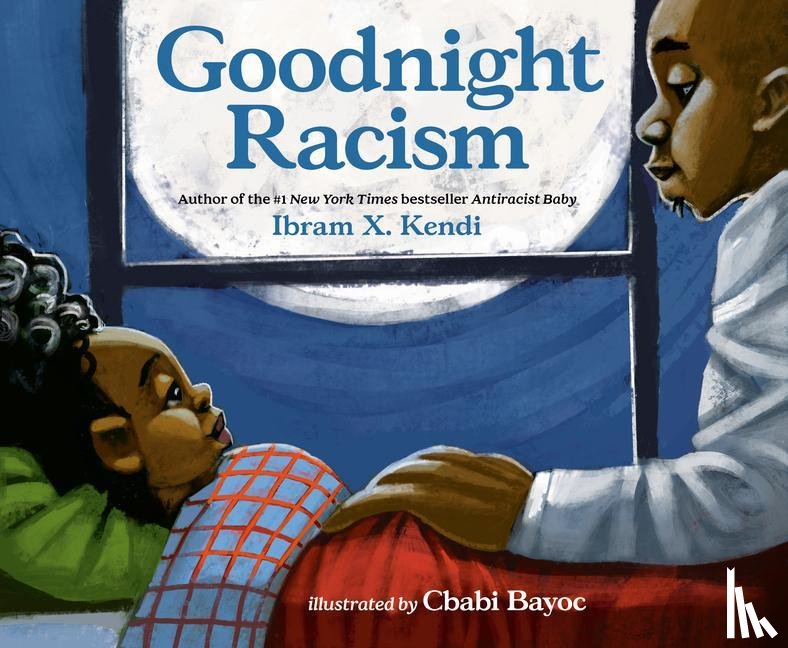 Kendi, Ibram X. - Goodnight Racism