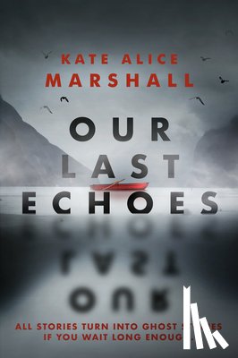 Marshall, Kate Alice - Our Last Echoes