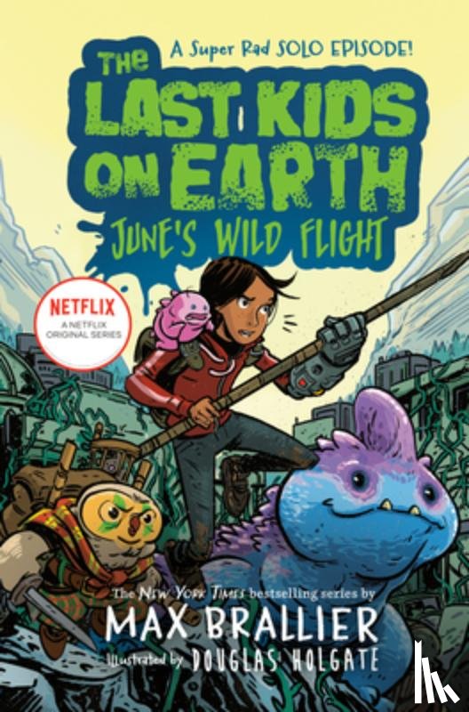 Brallier, Max - The Last Kids on Earth: June's Wild Flight
