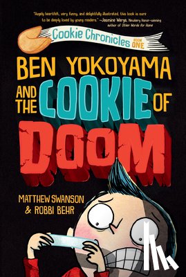 Swanson, Matthew, Behr, Robbi - Ben Yokoyama and the Cookie of Doom