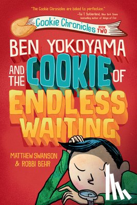 Swanson, Matthew, Behr, Robbi - Ben Yokoyama and the Cookie of Endless Waiting