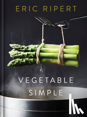 Ripert, Eric, Parry, Nigel - Vegetable Simple: A Cookbook
