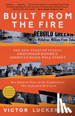 Luckerson, Victor - Built from the Fire: The Epic Story of Tulsa's Greenwood District, America's Black Wall Street