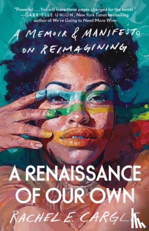 Cargle, Rachel E. - A Renaissance of Our Own: A Memoir & Manifesto on Reimagining