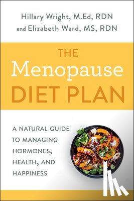 Wright, Hillary, R.D., Elizabeth M. Ward M.S. - Menopause Diet Plan