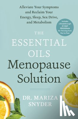 Snyder, Mariza - The Essential Oils Menopause Solution