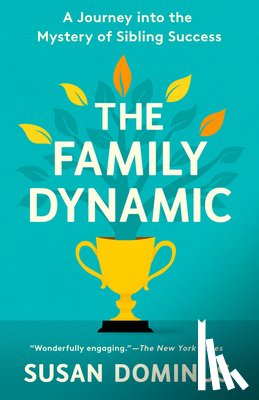 Dominus, Susan - The Family Dynamic: A Journey Into the Mystery of Sibling Success