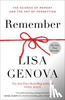 Genova, Lisa - Remember: The Science of Memory and the Art of Forgetting