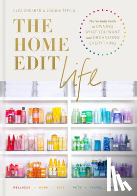 Shearer, Clea, Teplin, Joanna - Home Edit Life