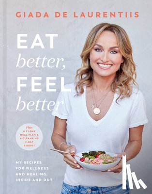 Laurentiis, Giada De - Eat Better, Feel Better