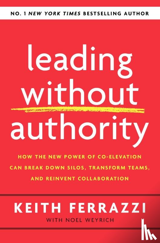 Ferrazzi, Keith - Leading Without Authority