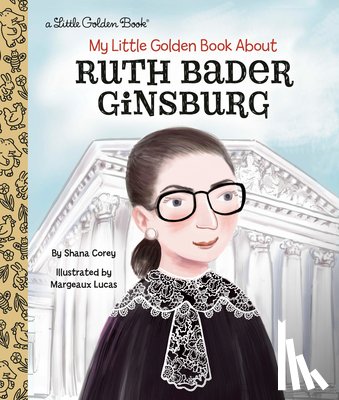 Corey, Shana, Lucas, Margeaux - My Little Golden Book About Ruth Bader Ginsburg
