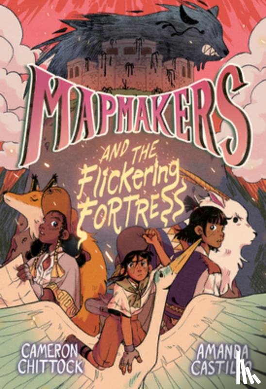 Chittock, Cameron, Castillo, Amanda - Mapmakers and the Flickering Fortress