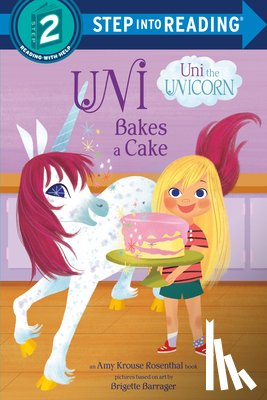 Rosenthal, Amy Krouse - Uni the Unicorn Bakes a Cake