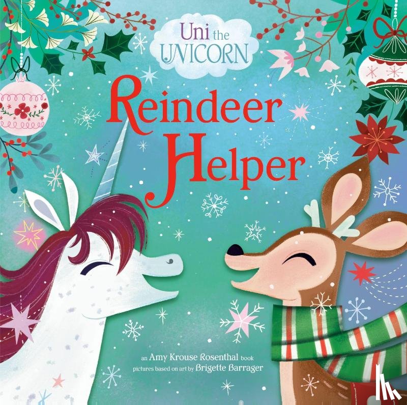 Rosenthal, Amy Krouse, Barrager, Brigette - Uni The Unicorn: Reindeer Helper