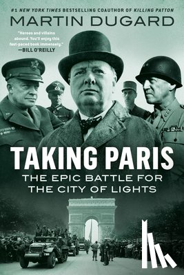 Dugard, Martin - Taking Paris: The Epic Battle for the City of Lights