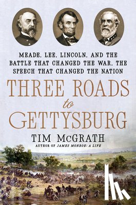 McGrath, Tim - Three Roads to Gettysburg