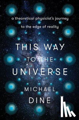 Dine, Michael - This Way to the Universe