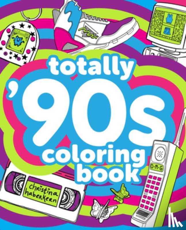 Haberkern, Christina - Totally '90s Coloring Book