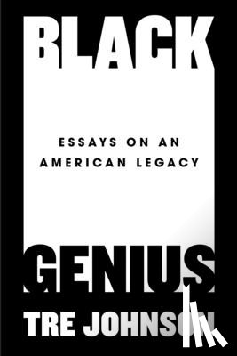 Johnson, Tre - Black Genius: Essays on an American Legacy