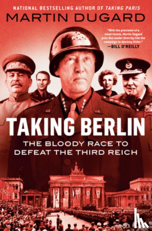 Dugard, Martin - Taking Berlin: The Bloody Race to Defeat the Third Reich