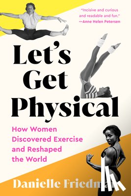 Friedman, Danielle - LETS GET PHYSICAL